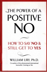 The Power of a Positive No  How to Say No and Still Get to Yes