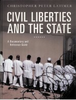 CIVIL LIBERTIES AND THE STATE  A DOCUMENTARY AND REFERENCE GUIDE