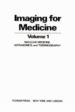 IMAGING FOR MEDICINE  VOLUME 1  NUCLEAR MEDICINE，ULTRASONICS，AND THERMOGRAPHY