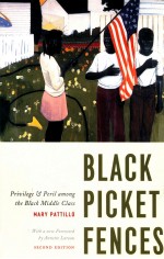 BLACK PICKET FENCES  PRIVILEG AND PERIL AMONG THE BLACK MIDDLE CLASS  SECOND EDITION