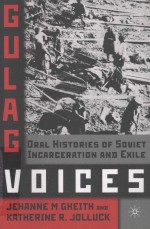 GULAG VOICES  ORAL HISTORIES OF SOVIET INCARCERATION AND EXILE