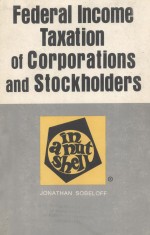 FEDERAL INCOME TAXATION OF CORPORATIONS AND STOCKHOLDERS  IN A NUTSHELL