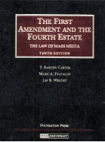 THE FIRST AMENDMENT AND THE FOURTH ESTATE  THE LAW OF MASS MEDIA  TENTH EDITION