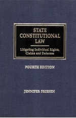 STATE CONSTITUTIONAL LAW:LITIGATING INDIVIDUAL RIGHTS