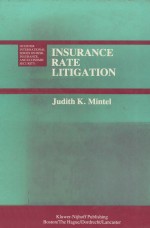 INSURANCE RATE LITIGATION  A SURVEY OF JUDICIAL TREATMENT OF INSURANCE RATEMAKING AND INSURANCE RATE