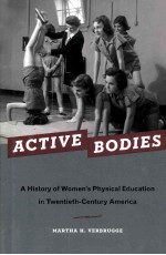 ACTIVE BODIES A HISTORY OF WOMENT'S PHYSICAL EDUCATIONS IN TWENTIETH-CENTURY AMERICA