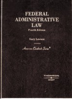 FEDERAL ADMINISTRATIVE LAW  FOURTH EDITION