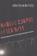 HABEAS CORPUS AFTER 9/11  CONFRONTING AMERICA'S NEW GLOBAL DETENTION SYSTEM