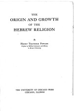 THE ORIGIN AND GROWTH OF THE HEBREW RELIGION