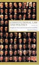 CONSTITUTIONAL LAW AND POLITICS  VOLUME ON  STRUGGLES FOR POWER AND GOVERNMENTAL ACCOUNTABILITY  SIX