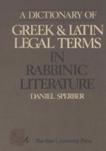 A DICTIONARY OF GREEK AND LATIN LEGAL TERMS  IN RABBINIC LITERATURE