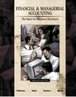 FINANCIAL AND MANAGERIAL ACCOUNTING:THE BASIS FOR BUSINESS DECISIONS TWELFTH EDITION