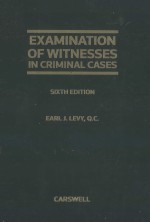 EXAMINATION OF WITNESSES IN CRIMINAL CASES  SIXTH EDITION