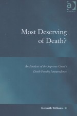 MOST DESERVING OF DEATH?  AN ANALYSIS OF THE SUPREME COURT'S DEATH PENALTY JURISPRUDENCE