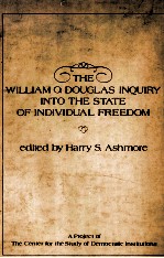 THE WILLIAM O.DOUGLAS INQUIRY INTO THE STATE OF INDIVIDUAL FREEDOM