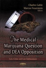 THE MEDICAL MARIJUANA QUESTION AND DEA OPPOSITION