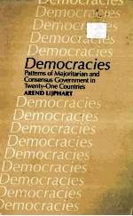 DEMOCRACIES:PATTERNS OF MAJORITARIAN AND CONSENSUS GOVERNMENT IN TWENTY-ONE COUNTRIES