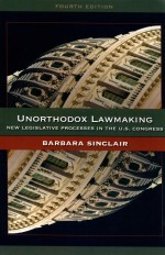 UNORTHODOX LAWMAKING  NEW LEGISLATIVE PROCESSES IN THE U.S.CONGRESS  FOURTH EDITION