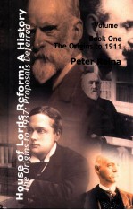 HOUSE OF LORDS REFORM:A HISTORY  THE ORIGINS TO 1937:PROPOSALS DEFERRED  BOOK ONE:THE ORIGINS TO 191