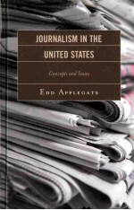 JOURNALISM IN THE UNITED STATES CONCEPTS AND ISSUES