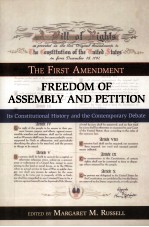 THE FIRST AMENDMENT  FREEDOM OF ASSEMBLY AND PETITION  ITS CONSTITUTIONAL HISTORY AND THE CONTEMPORA