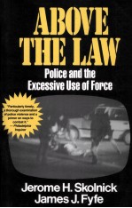 ABOVE THE LAW  POLICE AND THE EXCESSIVE USE OF FORCE