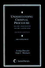 UNDERSTANDING CRIMINAL PROCEDURE  VOLUME 1:INVESTIGATION  VOLUME 2:ADJUDICATION  2009 SUPPLEMENT  FO