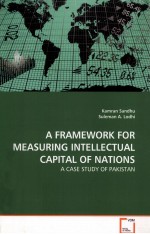 A FRAMEWORK FOR MEASURING INTELLECTUAL CAPITAL OF NATIONS  A CASE STUDY OF PAKISTAN