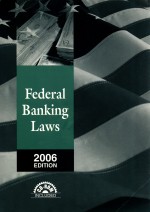 FEDERAL BANKING LAWS  2006 EDITION