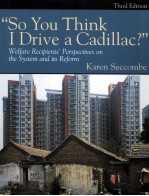 “SO YOU THINK I DRIVE A CADILLAC？”  WELFARE RECIPIENTS' PERSPECTIVES ON THE SYSTEM AND ITS REFORM  T