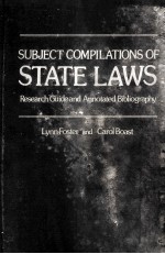 SUBJECT COMPILATIONS OF STATE LAWS  RESEARCH GUIDE AND ANNOTATED BIBLIOGRAPHY