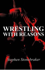 WRESTLING WITH REASONS