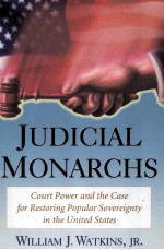 JUDICIAL MONARCHS  COURT POWER AND THE CASE FOR RESTORING POPULAR SOVEREIGNTY IN THE UNITED STATES