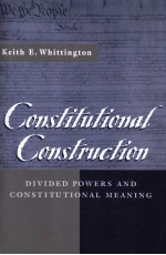 CONSTITUTIONAL CONSTRUCTION  DIVIDED POWERS AND CONSTITUTIONAL MEANING