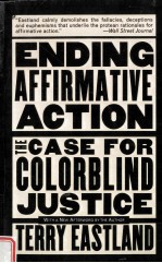 ENDING AFFIRMATIVE ACTION:THE CASE FOR COLORRLIND JUSTICE