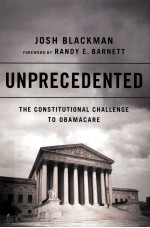 UNPRECEDENTED  THE CONSTITUTIONAL CHALLENGE TO OBAMACARE