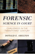 FORENSIC SCIENCE IN COURT  CHALLENGES IN THE TWENTY-FIRST CENTURY