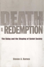 DEATH AND REDEMPTION  THE GULAG AND SHAPING OF SOVIET SOCIETY