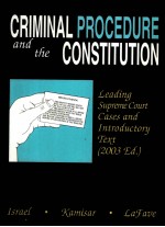 CRIMINAL PROCEDURE AND THE CONSTITUTION LEADING SUPREME COURT CASES AND INTRODUCTORY TEXT 2003 EDITI