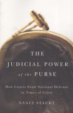 THE JUDICIAL POWER OF THE PURSE  HOW COURTS FUND NATIONAL DEFENSE IN TIMES OF CRISIS