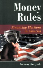 MONEY RULES:FINANCING ELECTIONS IN AMERICA