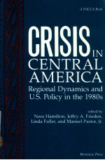 CRISIS IN CENTRAL AMERICA  REGIONAL DYNAMICS AND U.S. POLICY IN THE 1980S