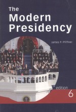 THE MODERN PRESIDENCY  SIXTH EDITION