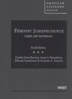 FEMINIST JURISPRUDENCE  CASES AND MATERIALS  FOURTH EDITION