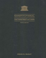 CONSTITUTIONAL INTERPRETATION  EIGHTH EDITION