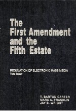 THE FIRST AMENDMENT AND THE FIFTH ESTATE  REGULATION OF ELECTRONIC MASS MEDIA  THIRD EDITION