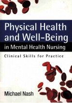 PHYSICAL HEALTH AND WELL-BEING IN MENTAL HEALTH NURSING CLINICAL SKILLS FOR PRACTICE