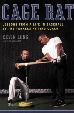 CAGE RAT LESSONS FROM A LIFE IN BASEBALL BY THE YANKEES HITTING COACH