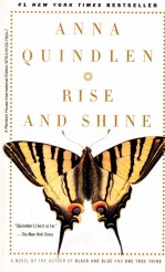 RISE AND SHINE A NOVEL ANNA QUINDLEN