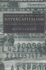 AMERICAN LAW IN THE AGE OF HYPERCAPITALISM  THE WORKER